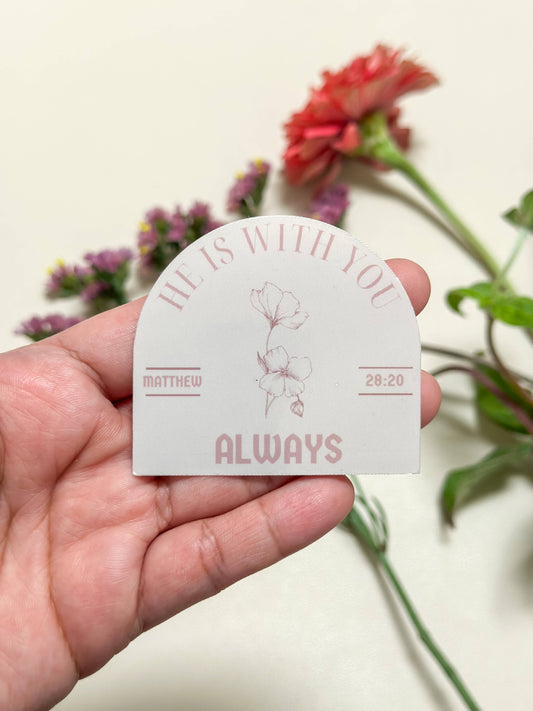 He is with you always, Matthew 28:20, Bible verse sticker