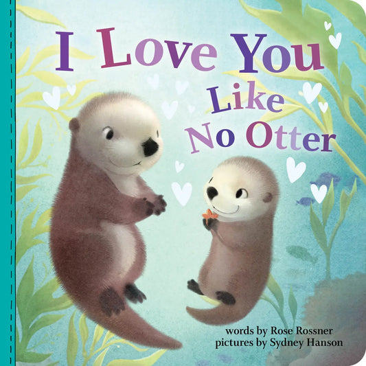 I Love You Like No Otter | Board Book